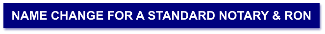 NAME CHANGE FOR A STANDARD NOTARY & RON