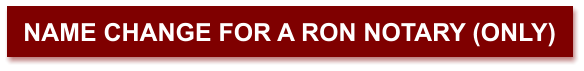 NAME CHANGE FOR A RON NOTARY (ONLY)