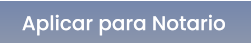 Aplicar para Notario Aplicar para Notario