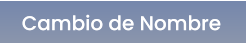Cambio de Nombre Cambio de Nombre