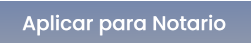 Aplicar para Notario Aplicar para Notario